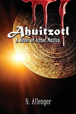 9781613395004 Ahuitzotl : A Novel Of Aztec Mexico