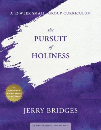 9781615215843 Pursuit Of Holiness A 12 Week Small Group Curriculum