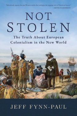 9781642939514 Not Stolen : The Truth About European Colonialism In The New World