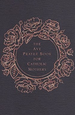 9781646801091 Ave Prayer Book For Catholic Mothers