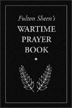 9781928832652 Fulton Sheens Wartime Prayer Book