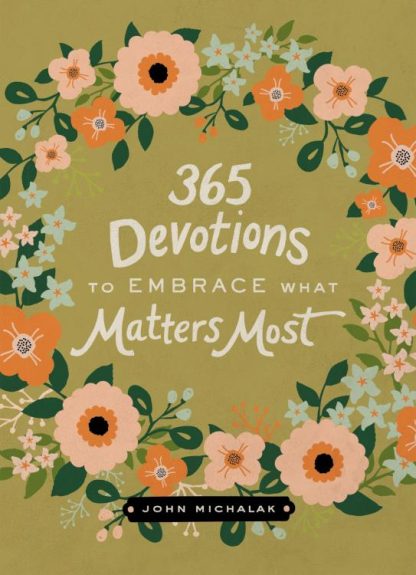 9780310003588 365 Devotions To Embrace What Matters Most