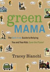 9780310320364 Green Mama : The Guilt Free Guide To Helping You And Your Kids Save The Pla