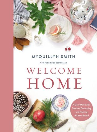9780310351931 Welcome Home : A Cozy Minimalist Guide To Decorating And Hosting All Year R