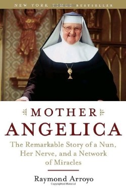 9780385510936 Mother Angelica : The Remarkable Story Of A Nun Her Nerve And A Network Of
