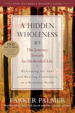 9780470453766 Hidden Wholeness : The Journey Toward An Undivided Life