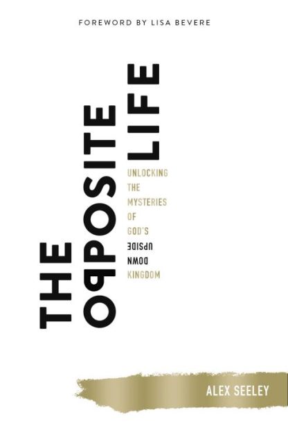 9780718075101 Opposite Life : Unlocking The Mysteries Of God's Upside-Down Kingdom