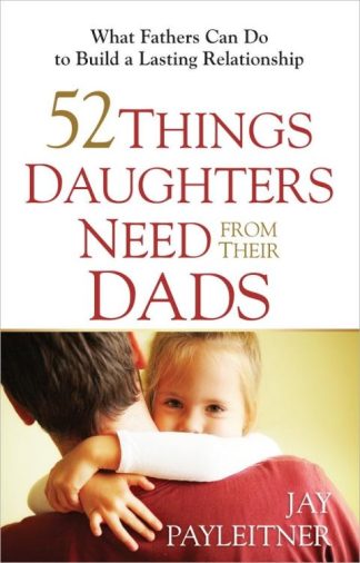9780736948104 52 Things Daughters Need From Their Dads