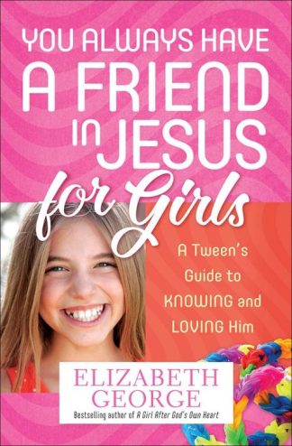 9780736955232 You Always Have A Friend In Jesus For Girls