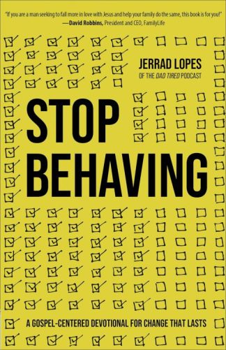 9780736983143 Stop Behaving : A Gospel-Centered Devotional For Change That Lasts