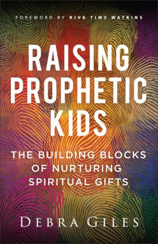 9780800772536 Raising Prophetic Kids