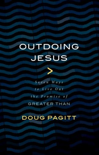 9780802874405 Outdoing Jesus : Seven Ways To Live Out The Promise Of Greater Than