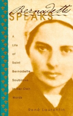9780819811547 Bernadette Speaks : Life Of Saint Bernadette Soubirous In Her Own Ways