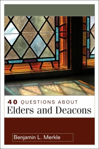 9780825433641 40 Questions About Elders And Deacons
