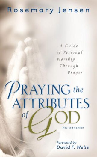 9780825445538 Praying The Attributes Of God