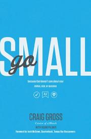 9781400205325 Go Small : Because God Doesnt Care About Your Status Size Or Success