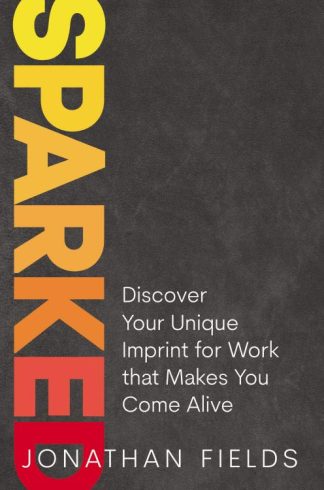 9781400225460 Sparked : Discover Your Unique Imprint For Work That Makes You Come Alive
