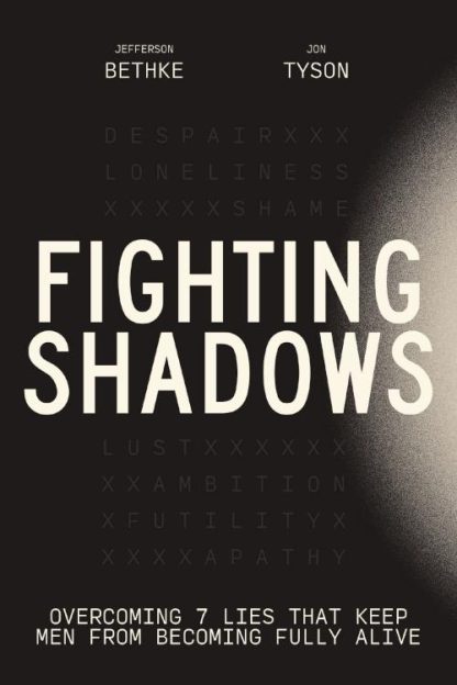 9781400243303 Fighting Shadows : Overcoming 7 Lies That Keep Men From Becoming Fully Aliv