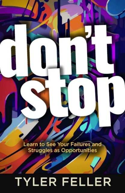 9781424567249 Dont Stop : Learn To See Your Failures And Struggles As Opportunities