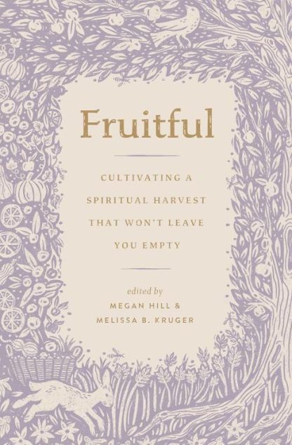 9781433592218 Fruitful : Cultivating A Spiritual Harvest That Won't Leave You Empty