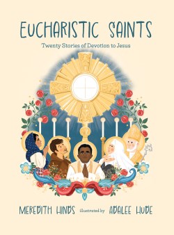 9781505133417 Eucharistic Saints : Twenty Stories Of Devotion To Jesus