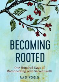 9781506471174 Becoming Rooted : One Hundred Days Of Reconnecting With Sacred Earth