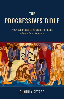 9781506497082 Progressives Bible : How Scriptural Interpretation Built A More Just Americ