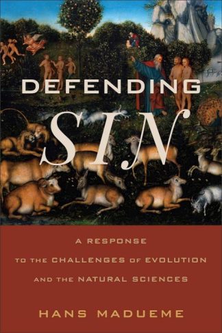 9781540967787 Defending Sin : A Response To The Challenges Of Evolution And The Natural S