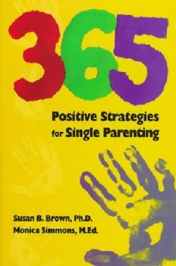 9781573121774 365 Positive Strategies For Single Parenting
