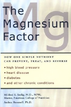 9781583331569 Magnesium Factor : How One Simple Nutrient Can Prevent