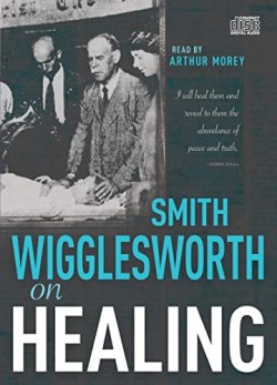 9781641236058 Smith Wigglesworth On Healing