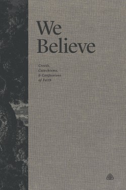 9781642894509 We Believe : Creeds Catechisms And Confessions Of Faith