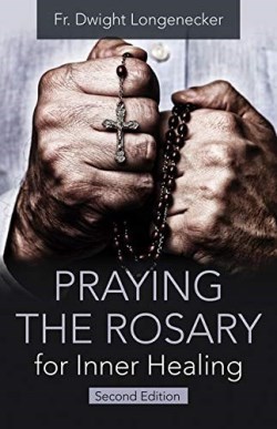 9781681924274 Praying The Rosary For Inner Healing 2nd Edition