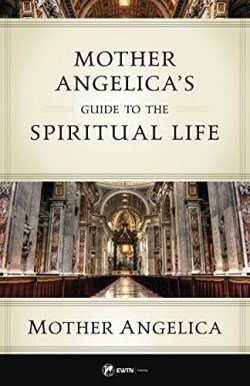 9781682782309 Mother Angelicas Guide To The Spiritual Life