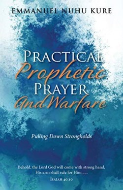 9781952025112 Practical Prophetic Prayer And Warfare