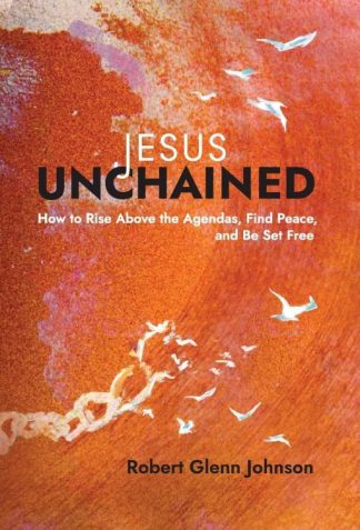 9781953495310 Jesus Unchained : How To Rise Above The Agendas
