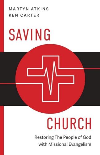 9781953495884 Saving Church : Restoring The People Of God With Missional Evangelism