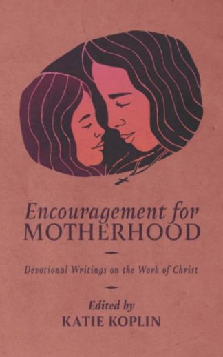 9781956658880 Encouragement For Motherhood