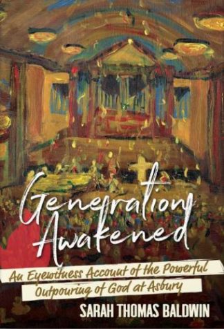 9781963265040 Generation Awakened : An Eyewitness Account Of The Powerful Outpouring Of G