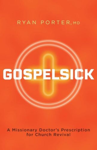 9781963265101 Gospelsick : A Missionary Doctor's Prescription For Church Revival