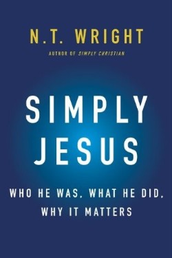 9780062084392 Simply Jesus : Who He Was What He Did Why It Matters