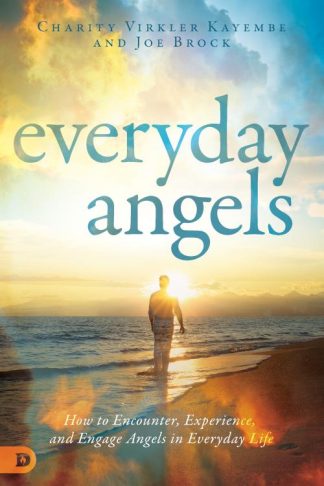 9780768442755 Everyday Angels : How To Encounter Experience And Engage Angels In Everyday