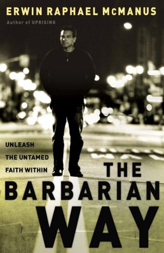 9780785264323 Barbarian Way : Unleash The Untamed Faith Within