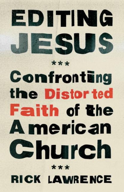 9780802432889 Editing Jesus : Confronting The Distorted Faith Of The American Church