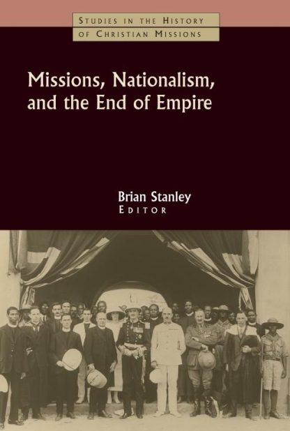 9780802821164 Missions Nationalism And The End Of Empire