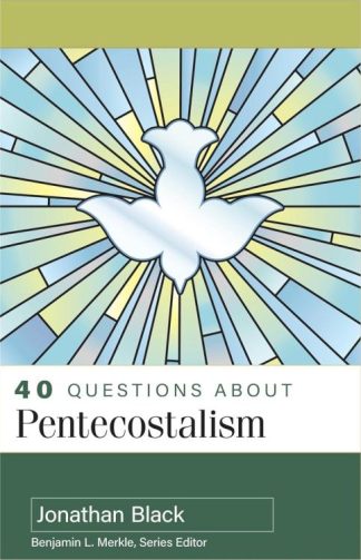 9780825448249 40 Questions About Pentecostalism