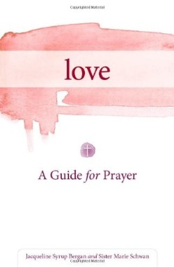 9780829436112 Love : A Guide For Prayer