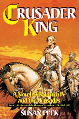 9780895557605 Crusader King : A Novel Of Baldwin IV And The Crusaders