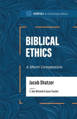 9781087775449 Biblical Ethics : A Short Companion