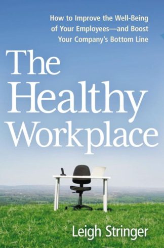 9781400245635 Healthy Workplace : How To Improve The Well-Being Of Your Employees---and B